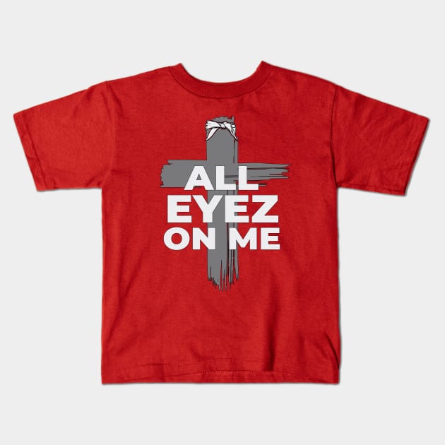 All Eyez on Me - Hip Hop Praise T-Shirt Kids T-Shirt by Madison Market